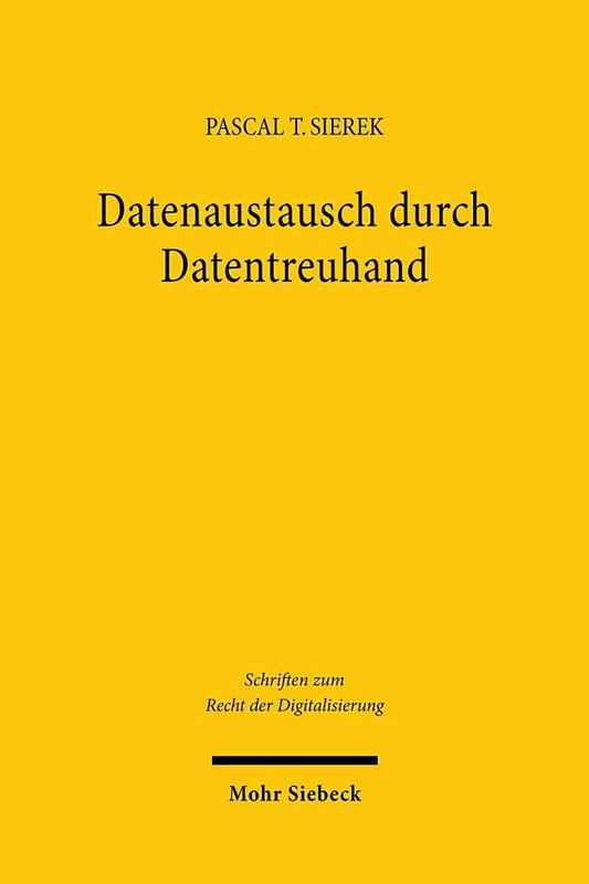 Datenaustausch durch Datentreuhand: 38 (Schriften zum Recht der Digitalisierung)