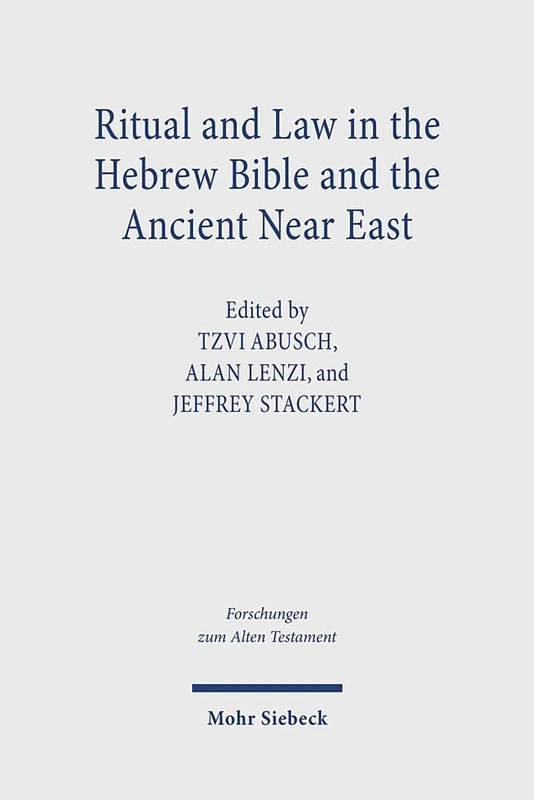 Ritual and Law in the Hebrew Bible and the Ancient Near East: 184 (Forschungen zum Alten Testament)