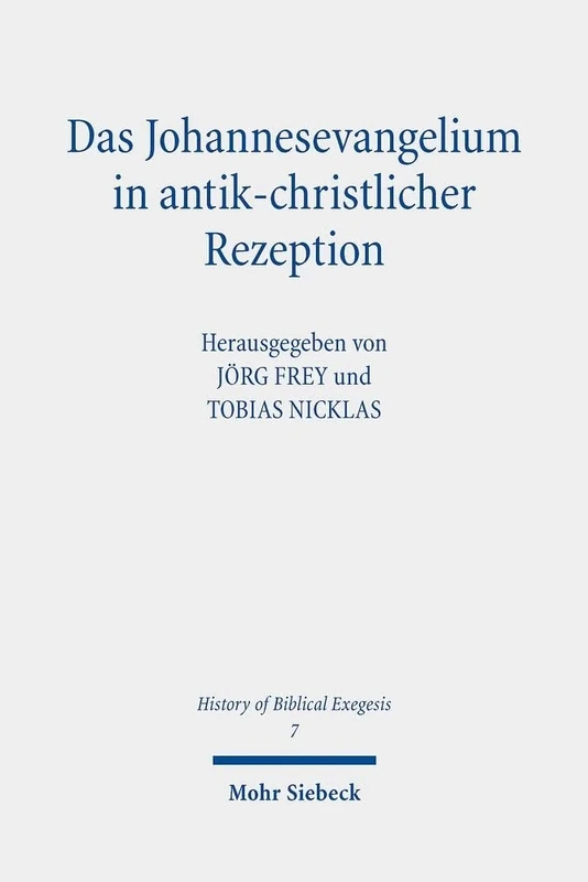 Das Johannesevangelium in antik-christlicher Rezeption: 7 (History of Biblical Exegesis)