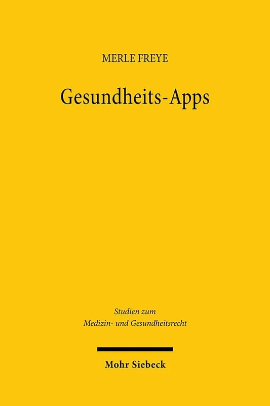 Gesundheits-Apps: Diktierte Selbstbestimmung (Studien zum Medizin- und Gesundheitsrecht)