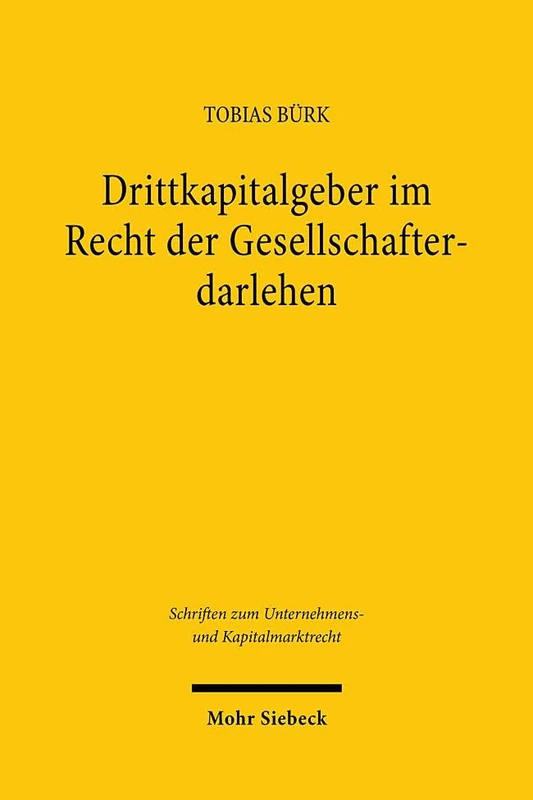 Drittkapitalgeber im Recht der Gesellschafterdarlehen (Schriften zum Unternehmens- und Kapitalmarktrecht)