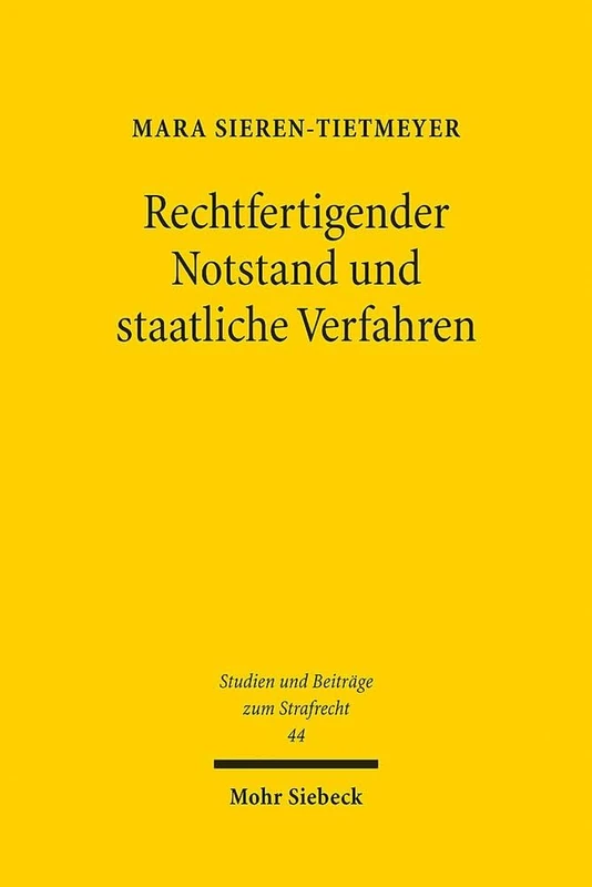 Rechtfertigender Notstand und staatliche Verfahren: Zur Reichweite des Vorrangs staatlicher Verfahren unter besonderer Berücksichtigung von ... 44 (Studien und Beiträge zum Strafrecht)