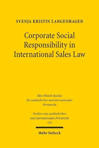 Corporate Social Responsibility in International Sales Law: 533 (Studien zum ausländischen und internationalen Privatrecht)