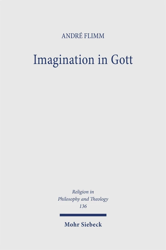 Mohr Siebeck - Imagination in Gott: Gottesbegriff und Bibelhermeneutik