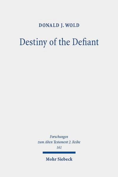 Destiny of the Defiant: Semantic Field Analysis of Biblical Kārēt: 161 (Forschungen zum Alten Testament 2. Reihe)