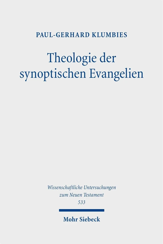 Theologie der synoptischen Evangelien: 533 (Wissenschaftliche Untersuchungen zum Neuen Testament)