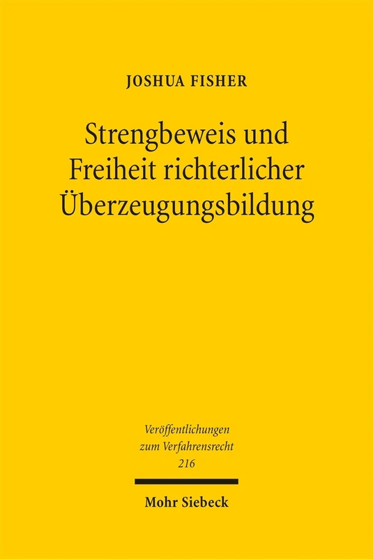 Strengbeweis und Freiheit richterlicher Überzeugungsbildung (Veröffentlichungen zum Verfahrensrecht)