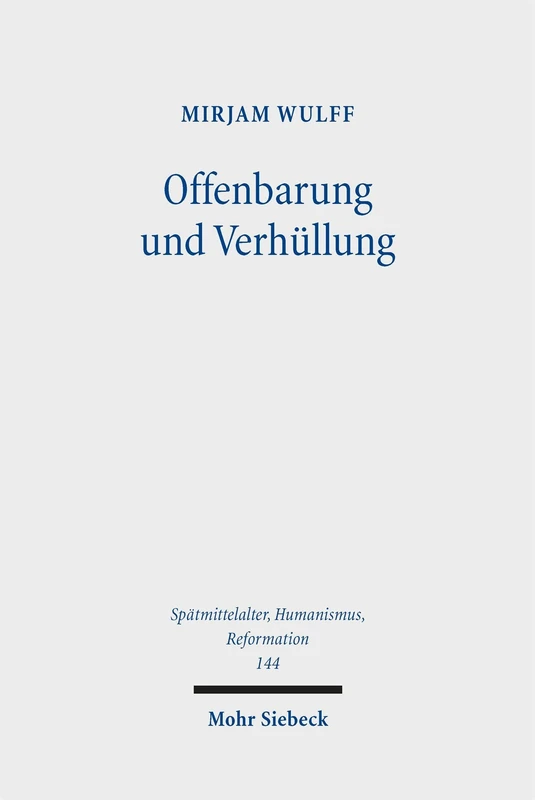 Offenbarung und Verhüllung: Zur literarischen Präsentation von Wissen in der Apocalypsis Nova (Spätmittelalter, Humanismus, Reformation / Studies in ... Middle Ages, Humanism, and the Reformation)