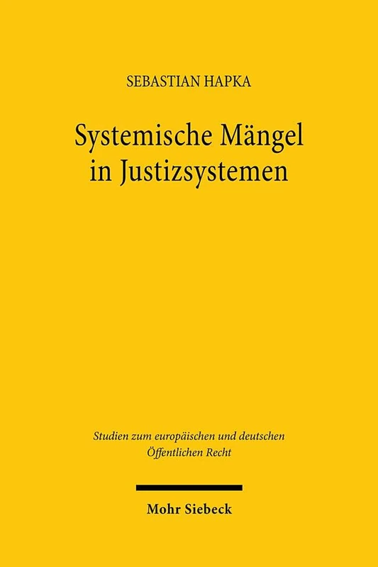 Systemische Mängel in Justizsystemen: Die Kontextmethode des Europäischen Gerichtshofs als Element einer horizontalen Verfassungsaufsicht: 55 (Studien ... und deutschen Öffentlichen Recht)