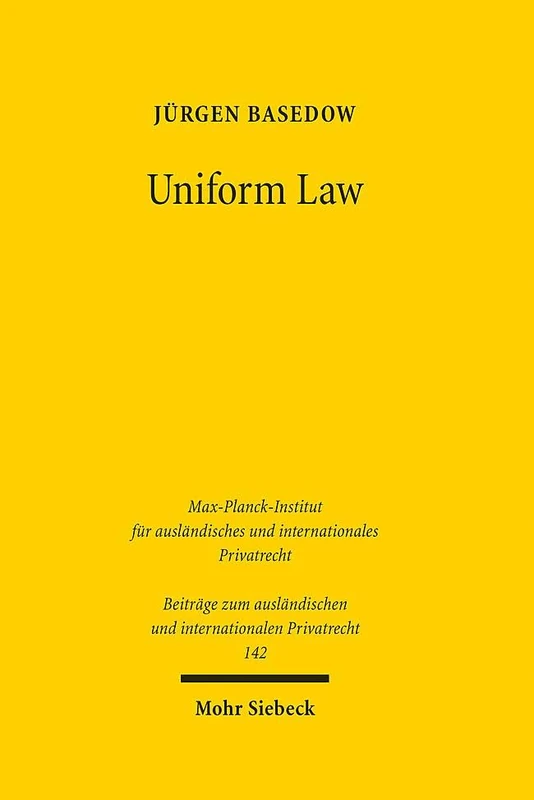 Uniform Law: Legal Responses to Globalisation. Finalised for publication by Jannis Gries: 142 (Beiträge zum ausländischen und internationalen Privatrecht) - Image 1