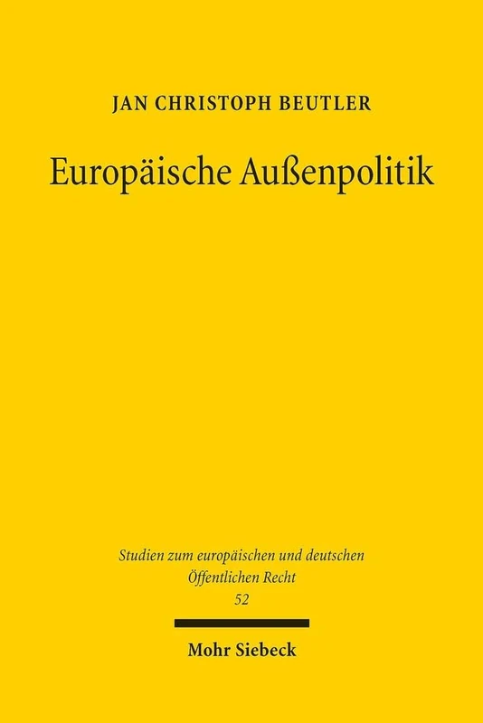 Europäische Außenpolitik: Die Gemeinsame Außen- und Sicherheitspolitik der Europäischen Union im Spannungsfeld zwischen politischem Reformbedarf und ... und deutschen Öffentlichen Recht)