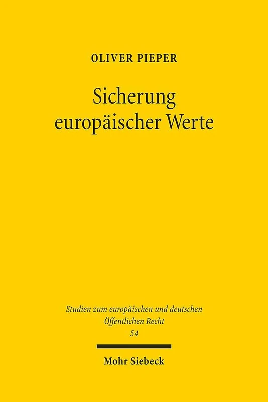 Sicherung europäischer Werte: Umgang mit kollektiven und kooperativen Verstößen der Mitgliedstaaten gegen Art. 2 EUV: 54 (Studien zum europäischen und deutschen Öffentlichen Recht)