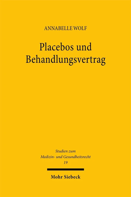 Placebos und Behandlungsvertrag: Rechtliche Rahmenbedingungen für den therapeutischen Einsatz von Placebos (Studien zum Medizin- und Gesundheitsrecht) - Image 1