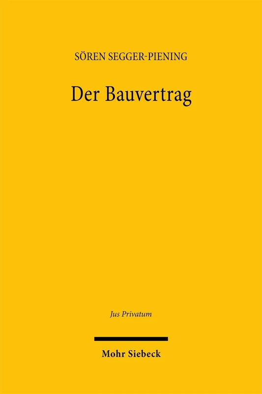 Der Bauvertrag: Einordnung als modifikationsoffener Austauschverbund sowie Dogmatik der Modifikation und Kooperation (Jus Privatum)