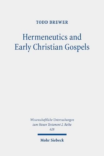 Hermeneutics and Early Christian Gospels: Narrative and Non-Narrative Readings of the Parables of the Tenants and Lost Sheep: 628 (Wissenschaftliche Untersuchungen zum Neuen Testament 2. Reihe)