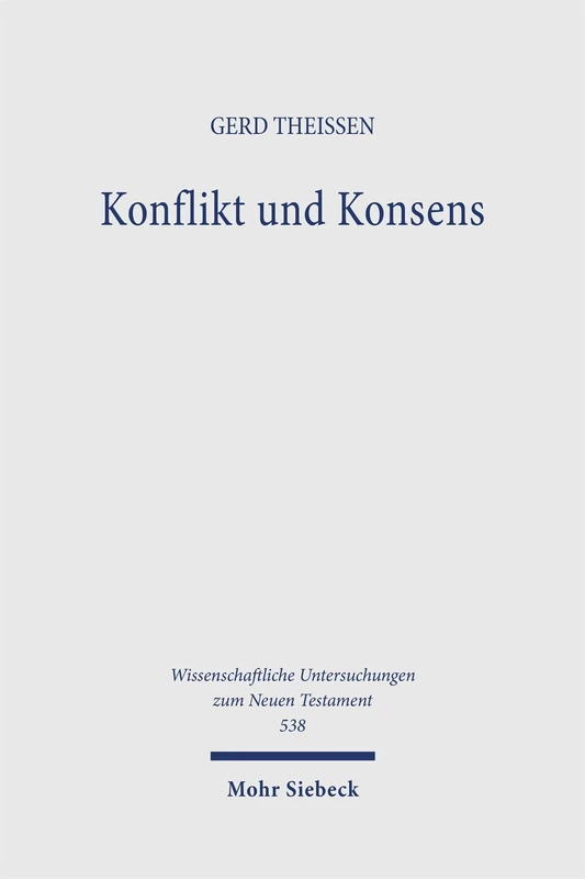 Mohr Siebeck - Konflikt und Konsens: Argumente urchristlicher Ethik