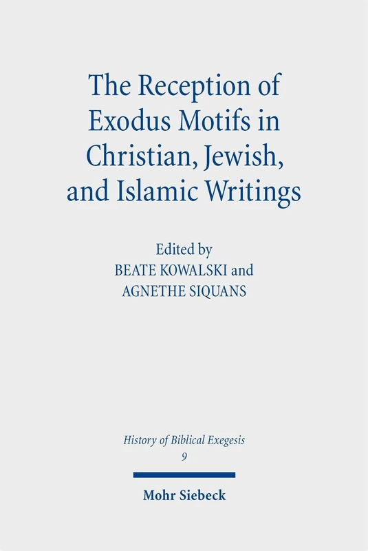 The Reception of Exodus Motifs in Christian, Jewish, and Islamic Writings (History of Biblical Exegesis)