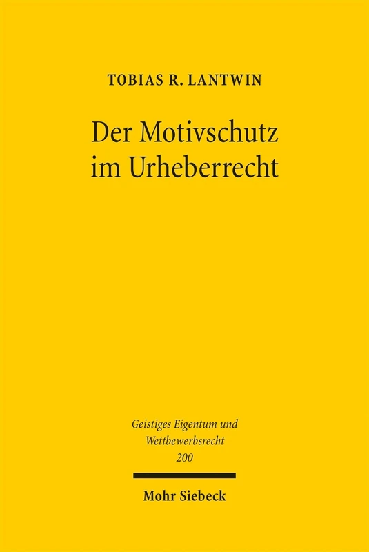 Der Motivschutz im Urheberrecht (Geistiges Eigentum und Wettbewerbsrecht)
