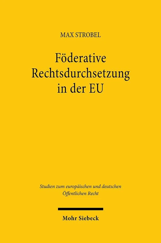 Föderative Rechtsdurchsetzung in der EU: Die Möglichkeiten der Durchsetzung von Unionsrecht durch den Übergang zum Eigenvollzug am Beispiel der ... und deutschen Öffentlichen Recht)