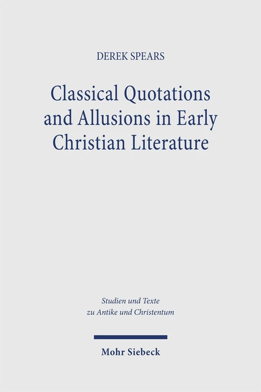 Classical Quotations and Allusions in Early Christian Literature (Studien und Texte zu Antike und Christentum / Studies and Texts in Antiquity and Christianity) - Image 1
