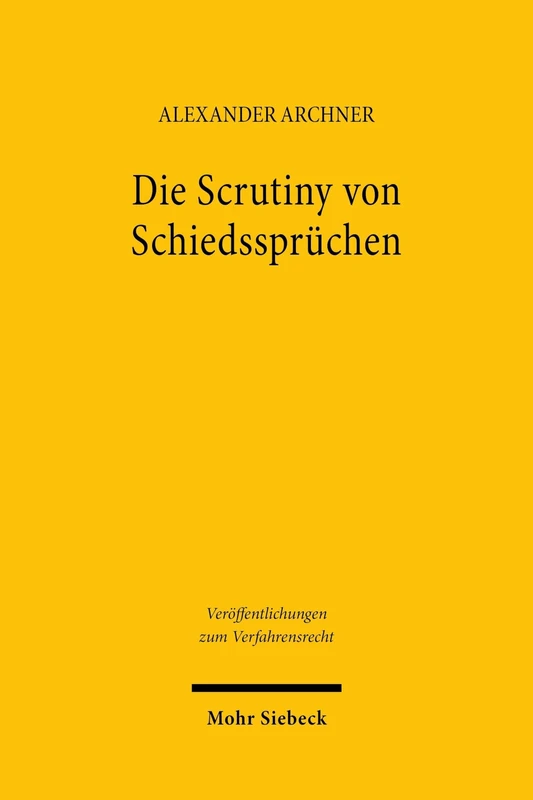 Die Scrutiny von Schiedssprüchen: Maßstäbe einer internen Vorabkontrolle (Veröffentlichungen zum Verfahrensrecht)