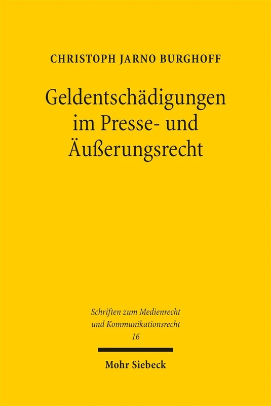 Geldentschädigungen im Presse- und Äußerungsrecht: Schaffung von Rechtssicherheit und Prävention bei medialen Persönlichkeitsrechtsverletzungen: 16 (Schriften zum Medienrecht und Kommunikationsrecht)