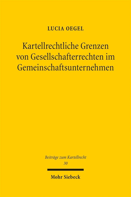 Kartellrechtliche Grenzen von Gesellschafterrechten im Gemeinschaftsunternehmen: Konzentrations-, Konzern- und Gesellschaftsrechtsprivileg bei ... Mutter? (Beiträge zum Kartellrecht)
