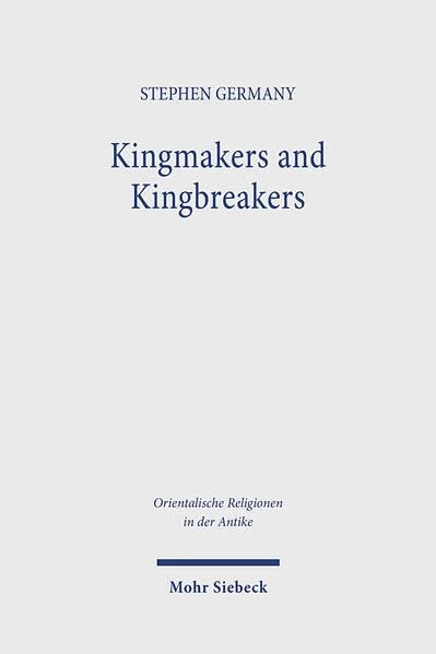Mohr Siebeck - Kingmakers and Kingbreakers History Book