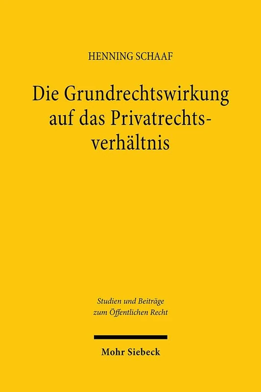 Mohr Siebeck - Die Grundrechtswirkung auf das Privatrechtsverhaltnis