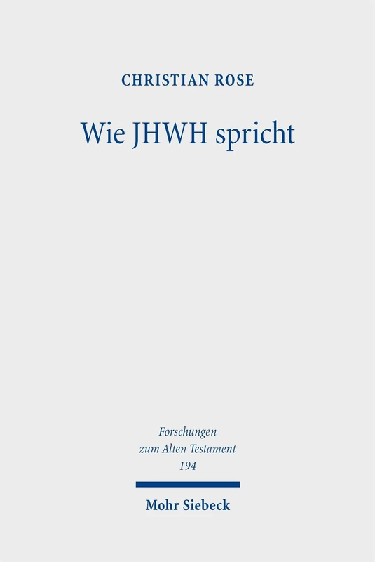Wie JHWH spricht: Die temporelle Steuerung von Verbalaussagen in den Reden nach den Gottesspruchformeln (Forschungen zum Alten Testament)