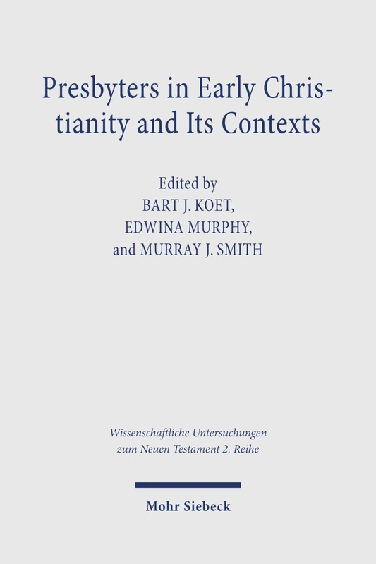 Presbyters in Early Christianity and Its Contexts (Wissenschaftliche Untersuchungen zum Neuen Testament 2. Reihe) - Image 1