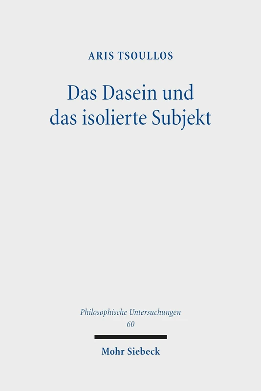 Das Dasein und das isolierte Subjekt: Die Frage der philosophischen Selbstinterpretation des Menschen bei Heidegger (Philosophische Untersuchungen) - Image 1