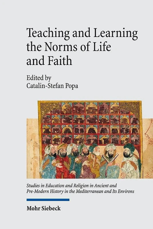 Teaching and Learning the Norms of Life and Faith: Pedagogues, Educators, and their Heritage in Abrahamic Religions (Studies in Education and Religion ... in the Mediterranean and Its Environs) - Image 1