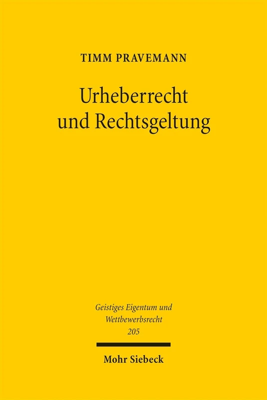 Urheberrecht und Rechtsgeltung: Der Einfluss des Internets auf die Akzeptanz, Durchsetzbarkeit und Rechtsgeltung von Urheberrecht (Geistiges Eigentum und Wettbewerbsrecht)