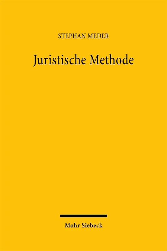 Juristische Methode: Zur Geschichte ihrer Kritik und den Aussichten auf eine Rehabilitation im 21. Jahrhundert