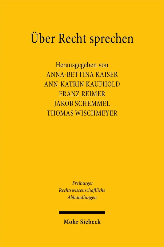 Über Recht sprechen: Rechtskommunikation im offenen Verfassungsstaat (Freiburger Rechtswissenschaftliche Abhandlungen)