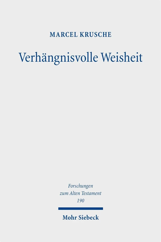 Mohr Siebeck - Verhaengnisvolle Weisheit - Old Testament Research