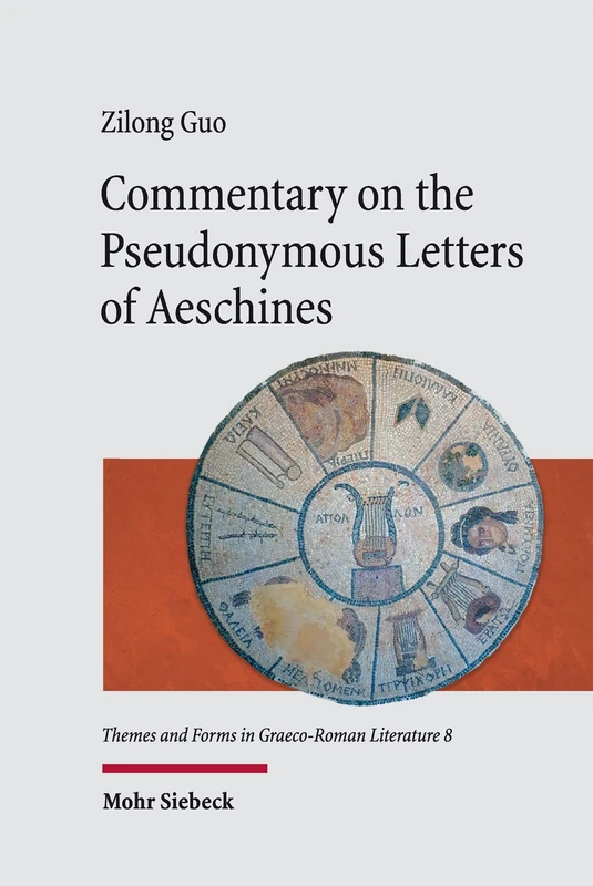 Commentary on the Pseudonymous Letters of Aeschines (Themes and Forms in Graeco-Roman Literature)