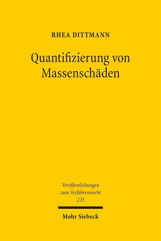 Quantifizierung von Massenschäden: Eine rechtsvergleichende Untersuchung zur Weiterentwicklung des Schadens- und Beweisrechts (Veröffentlichungen zum Verfahrensrecht)