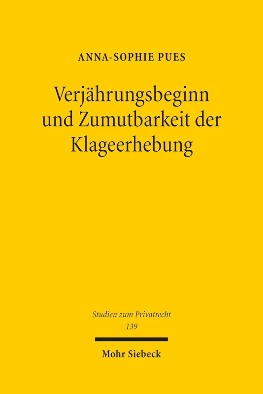 Verjährungsbeginn und Zumutbarkeit der Klageerhebung (Studien zum Privatrecht) - Image 1