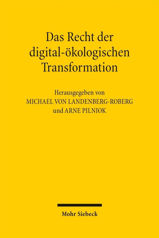 Das Recht der digital-ökologischen Transformation: Gang und Werden, Dogmatik und Fortentwicklung