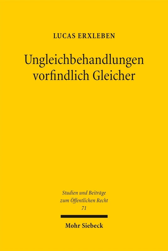Ungleichbehandlungen vorfindlich Gleicher: Zu "Kollisionen" zwischen Art. 3 Abs. 1 GG und freiheitsgrundrechtlichen Schutzpflichten sowie dem Zufall ... (Studien und Beiträge zum Öffentlichen Recht)