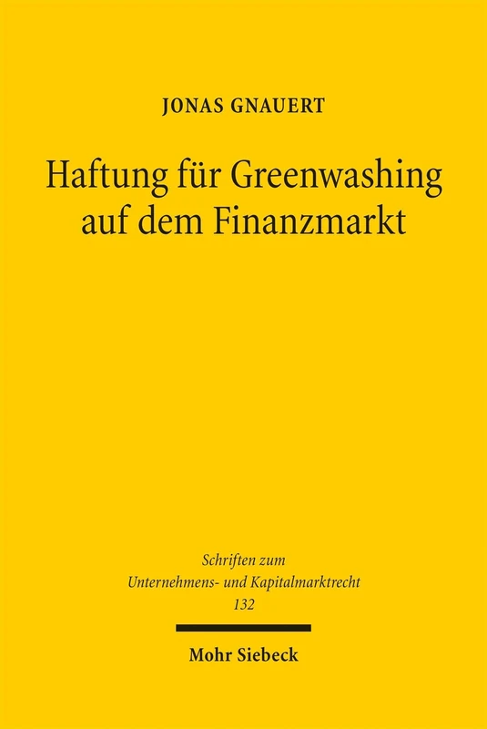 Haftung für Greenwashing auf dem Finanzmarkt: Zivilrechtliche Durchsetzung nachhaltigkeitsbezogener Informationspflichten von ... zum Unternehmens- und Kapitalmarktrecht)