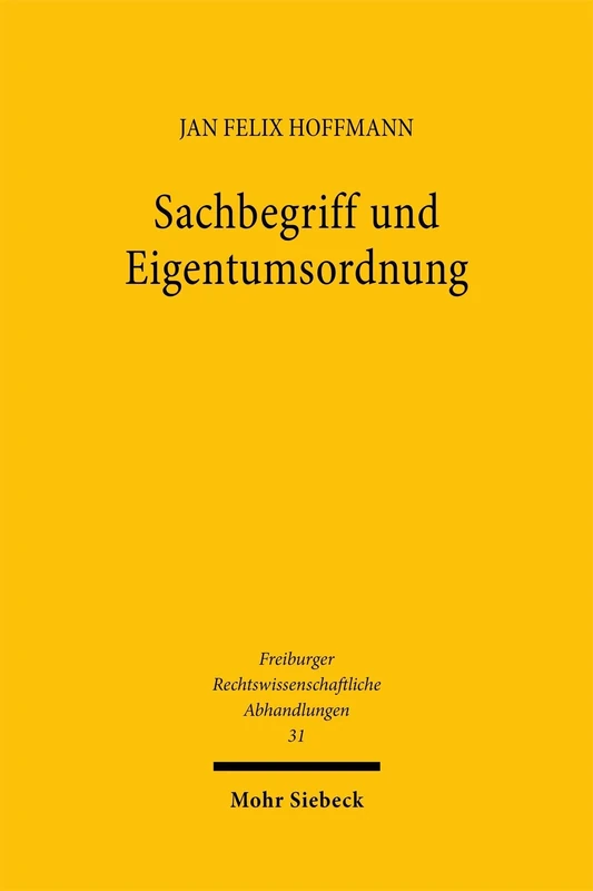 Sachbegriff und Eigentumsordnung (Freiburger Rechtswissenschaftliche Abhandlungen) - Image 1