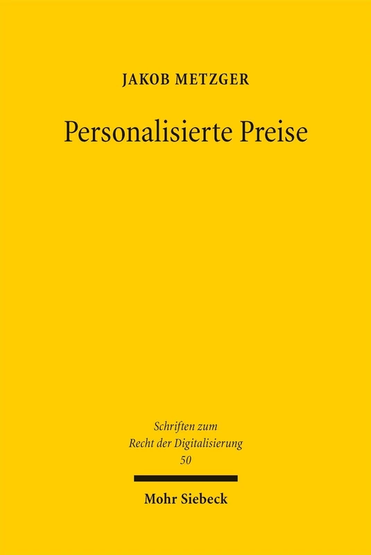 Personalisierte Preise: Rechtliche Bewertung und regulatorische Handlungsoptionen unter Berücksichtigung ökonomischer Erkenntnisse (Schriften zum Recht der Digitalisierung)