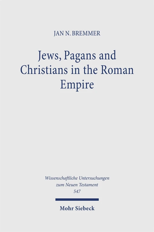 Jews, Pagans and Christians in the Roman Empire: Collected Essays III: 547 (Wissenschaftliche Untersuchungen zum Neuen Testament)
