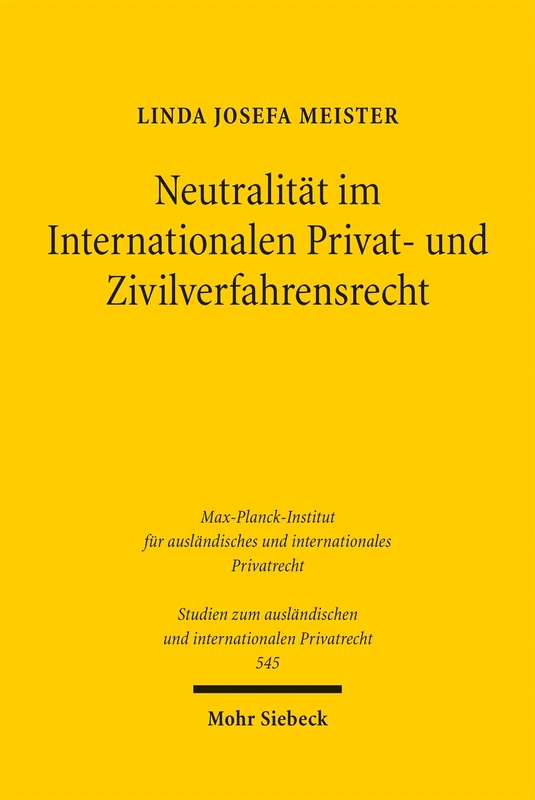 Neutralität im Internationalen Privat- und Zivilverfahrensrecht (Studien zum ausländischen und internationalen Privatrecht)