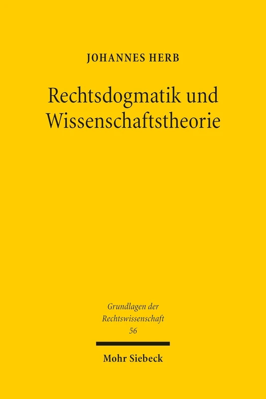 Rechtsdogmatik und Wissenschaftstheorie: Möglichkeiten und Grenzen eines interdisziplinären Diskurses (Grundlagen der Rechtswissenschaft)