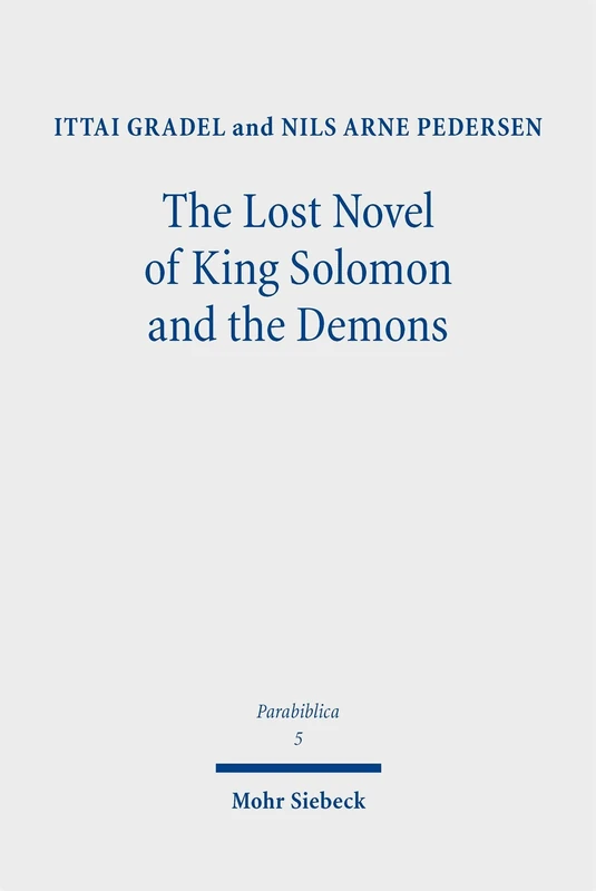 The Lost Novel of King Solomon and the Demons: New Evidence on the Testament of Solomon in Antiquity (Parabiblica)