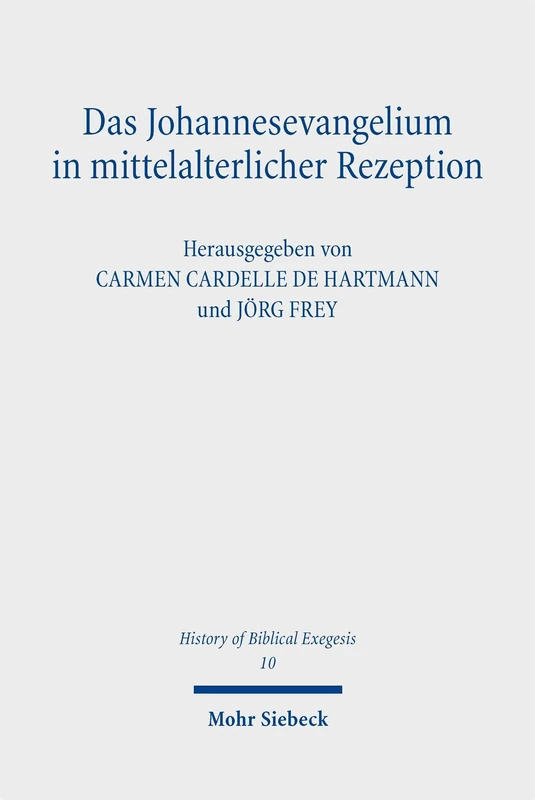 Das Johannesevangelium in mittelalterlicher Rezeption (History of Biblical Exegesis)